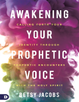 AWAKENING_YOUR_PROPHETIC_VOICE_calling_forth_your_identity_through (2).pdf